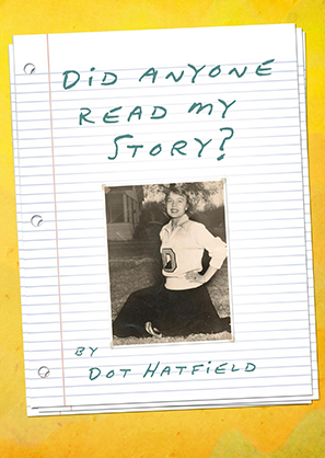 Did Anyone Read My Story by Dot Hatfield